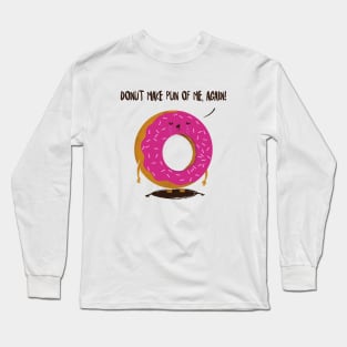 Don't make pun of me again Long Sleeve T-Shirt